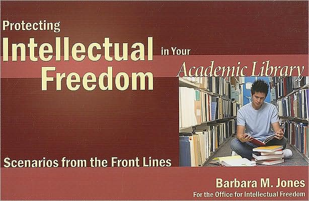 Protecting Intellectual Freedom in Your Academic Library : Scenarios from the Front Lines