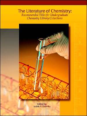 Literature of Chemistry: Recommended Titles for Undergraduate Chemistry Library Collections