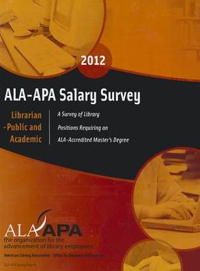 ALA-APA Salary Survey 2012: Librarian -- Public and Academic