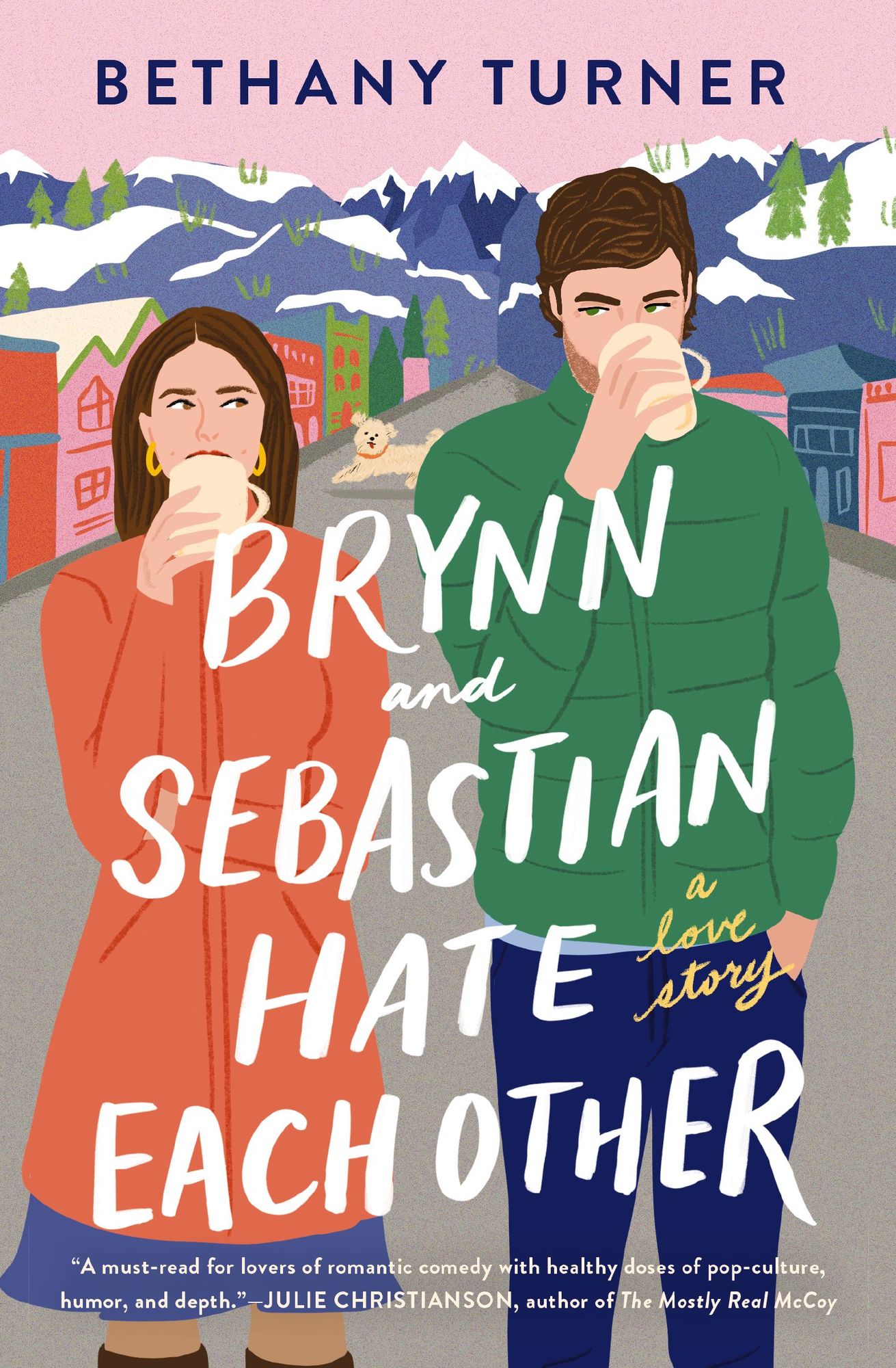 Brynn and Sebastian Hate Each Other: A Small Town Enemies-to-Lovers Rom-Com