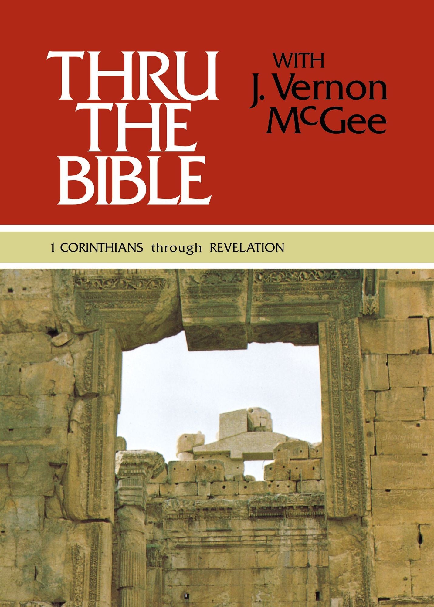 Thru the Bible, Volume 5: 1 Corinthians - Revelation