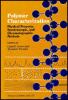 Polymer Characterization: Physical Property, Spectroscopic, and Chromatographic Methods