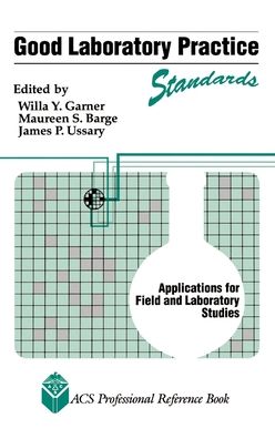 Good Laboratory Practice Standards: Applications for Field and Laboratory Studies