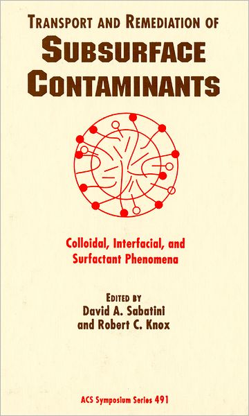 Transport and Remediation of Subsurface Contaminants: Colloidal, Interfacial, and Surfactant Phenomena