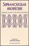 Supramolecular Architecture: Synthetic Control in Thin Films and Solids