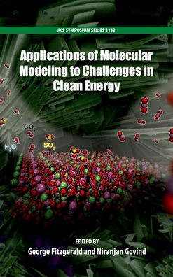 Applications of Molecular Modeling to Challenges in Clean Energy