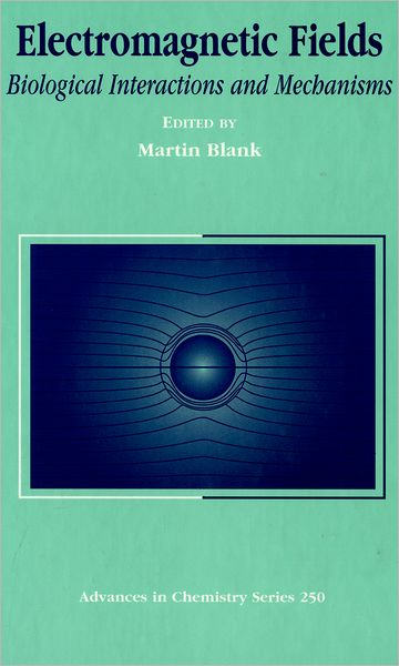 Electromagnetic Fields: Biological Interactions and Mechanisms