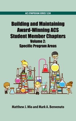 Building and Maintaining Award-Winning Acs Student Member Chapters Volume 2: Specific Program Areas
