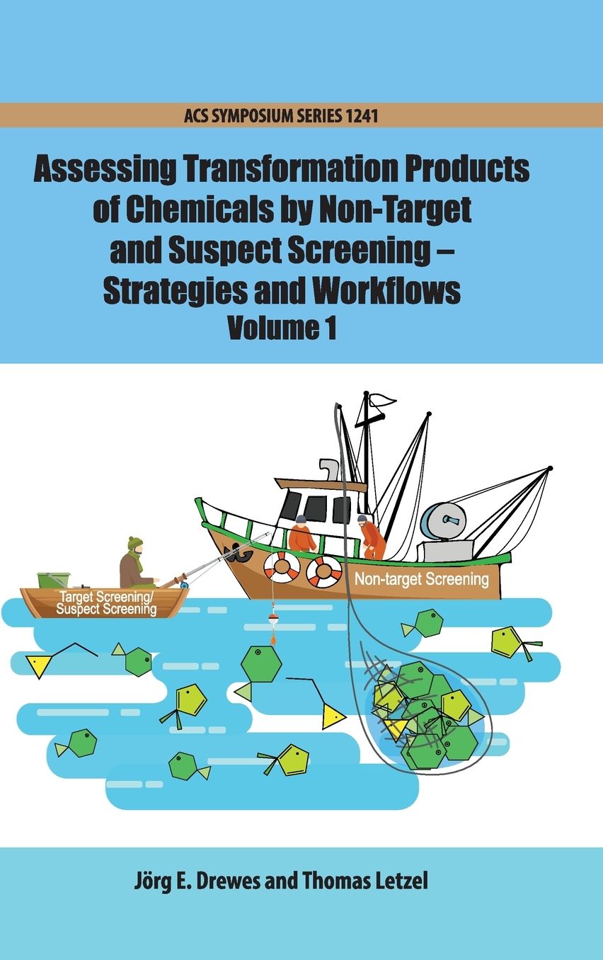 Assessing Transformation Products of Chemicals by Non-Target and Suspect Screening: Strategies and Workflows Volume 1
