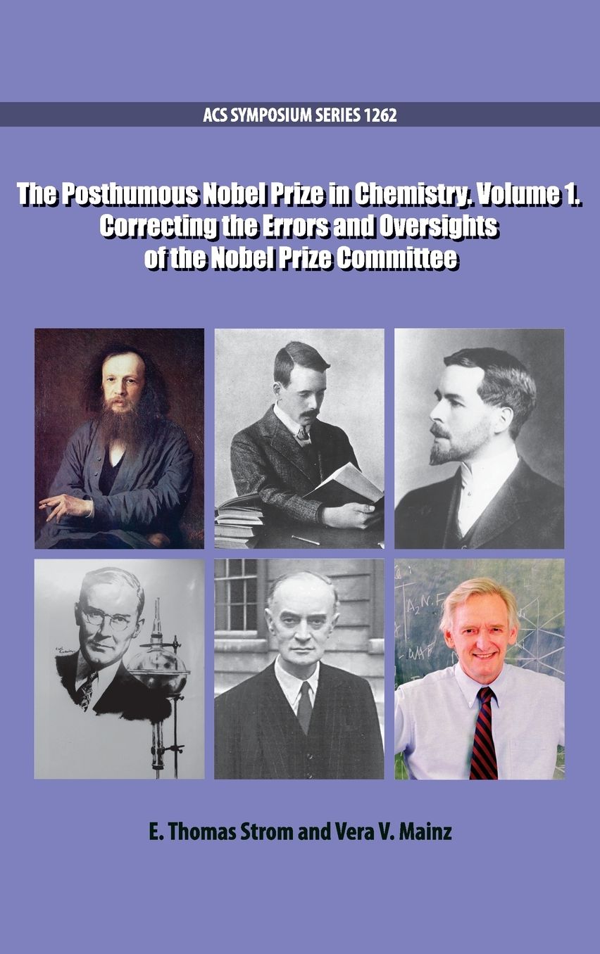 The Posthumous Nobel Prize in Chemistry Volume 1: Correcting the Errors and Oversights of the Nobel Prize Committee