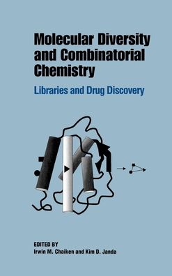 Molecular Diversity and Combinatorial Chemistry: Libraries and Drug Discovery