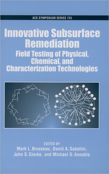 Innovative Subsurface Remediation: Field Testing of Physical, Chemical, and Characterization Technologies