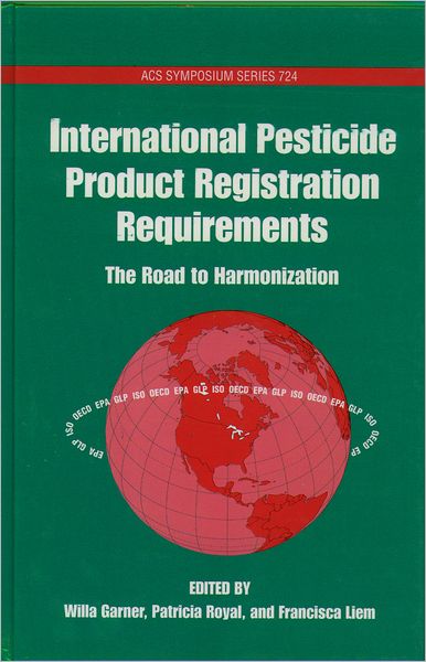 International Pesticide Product Registration Requirements: The Road to Harmonization