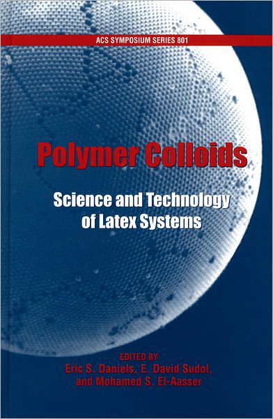 Polymer Colloids: Science and Technology of Latex Systems