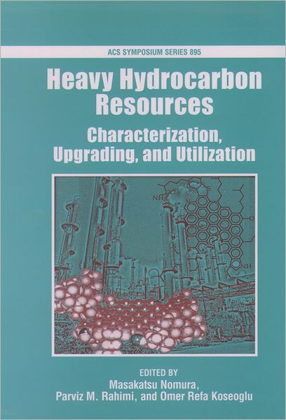 Heavy Hydrocarbon Resources: Characterization, Upgrading, and Utilization