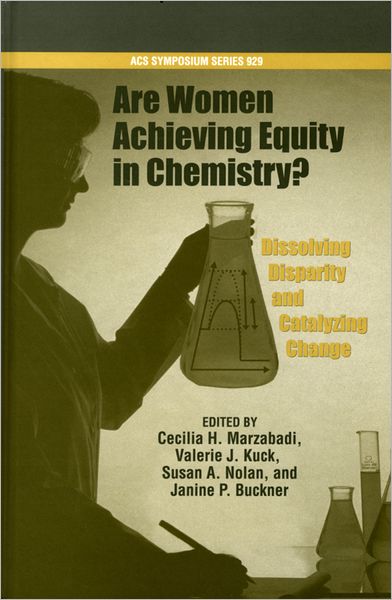 Are Women Achieving Equity in Chemistry?: Dissolving Disparity, Catalyzing Change