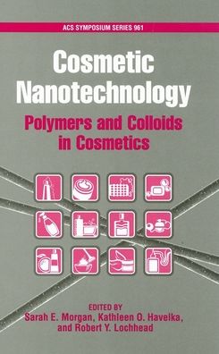 Cosmetic Nanotechnology: Polymers and Colloids in Personal Care