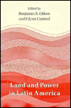 Land and Power in Latin America: Agrarian Economics and Social Process in the Andes