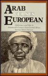 Arab Versus European: Diplomacy and War in Nineteenth-Century East Central Africa
