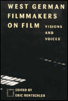 West German Filmmakers on Film: Visions and Voices