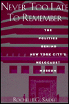 Never Too Late to Remember: The Politics Behind New York City's Holocaust Museum