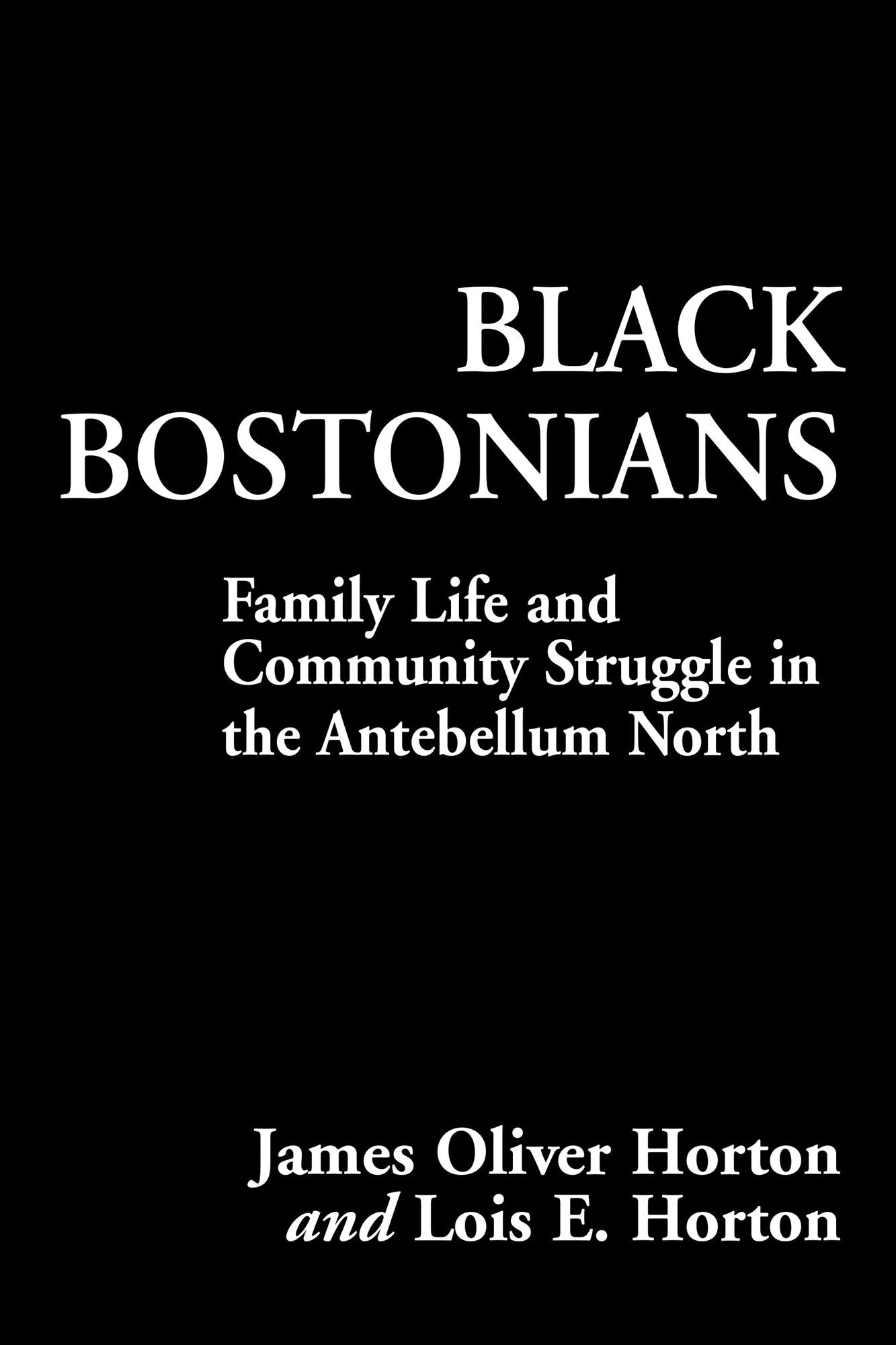 Black Bostonians: Family Life and Community Struggle in the AnteBellum North