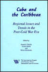 Cuba and the Caribbean: Regional Issues and Trends in the Post-Cold War Era