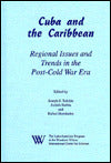Cuba and the Caribbean: Regional Issues and Trends in the Post-Cold War Era