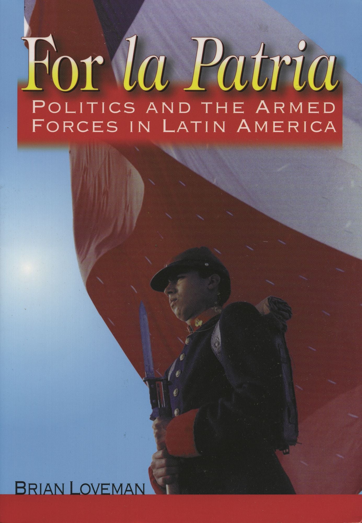 For la Patria: Politics and the Armed Forces in Latin America