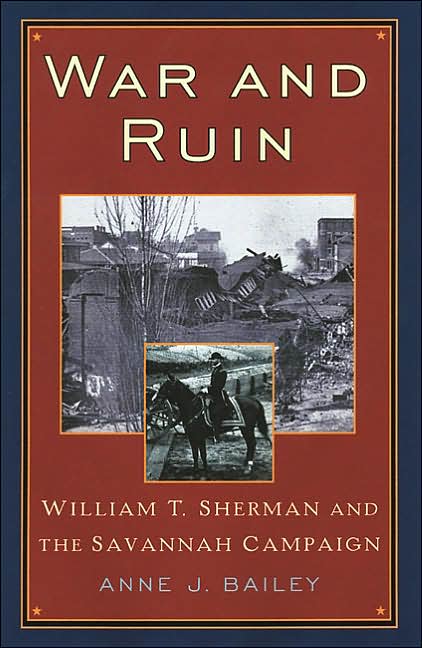 War and Ruin: William T. Sherman and the Savannah Campaign