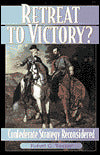 Retreat to Victory?: Confederate Strategy Reconsidered