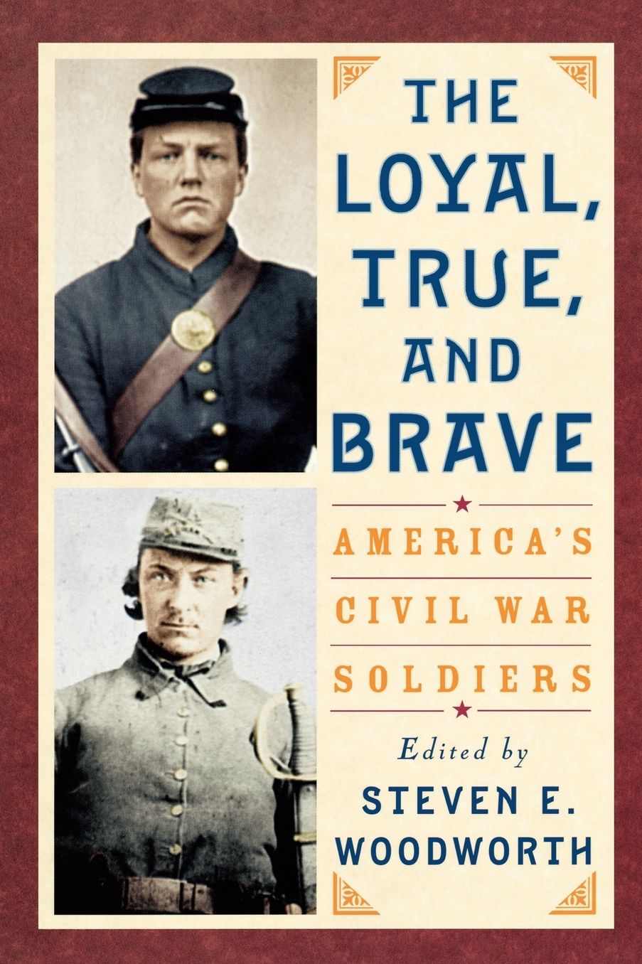 The Loyal, True, and Brave: America's Civil War Soldiers