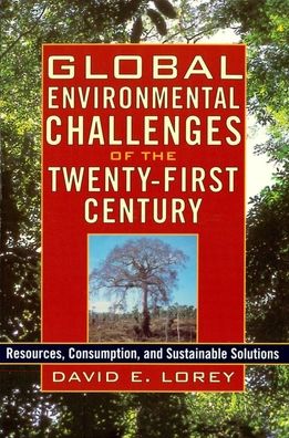 Global Environmental Challenges of the Twenty-First Century: Resources, Consumption, and Sustainable Solutions