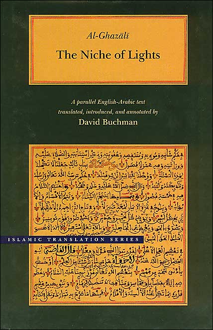 The Niche of Lights/Mishkat Al-Anwar: A Parallel English-Arabic Text