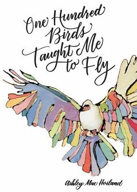 One Hundred Birds Taught Me to Fly: The Art of Seeking God