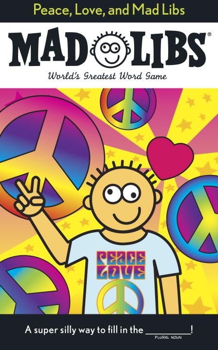 Peace, Love, and Mad Libs