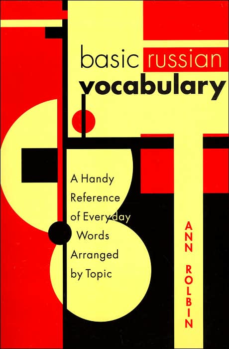 Basic Russian Vocabulary: A Handy Reference of Everyday Words Arranged by Topic