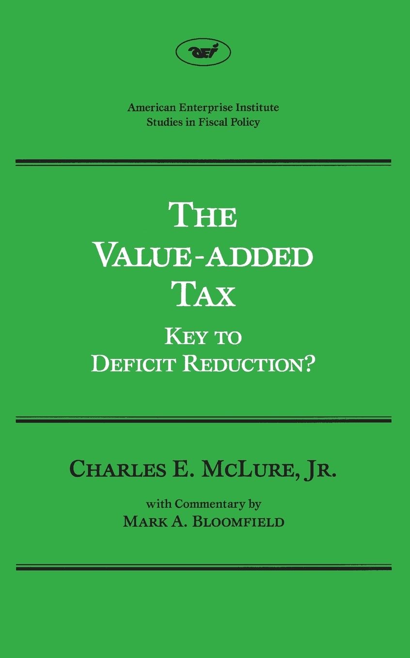 The Value-added Tax:Key to Deficit Reduction