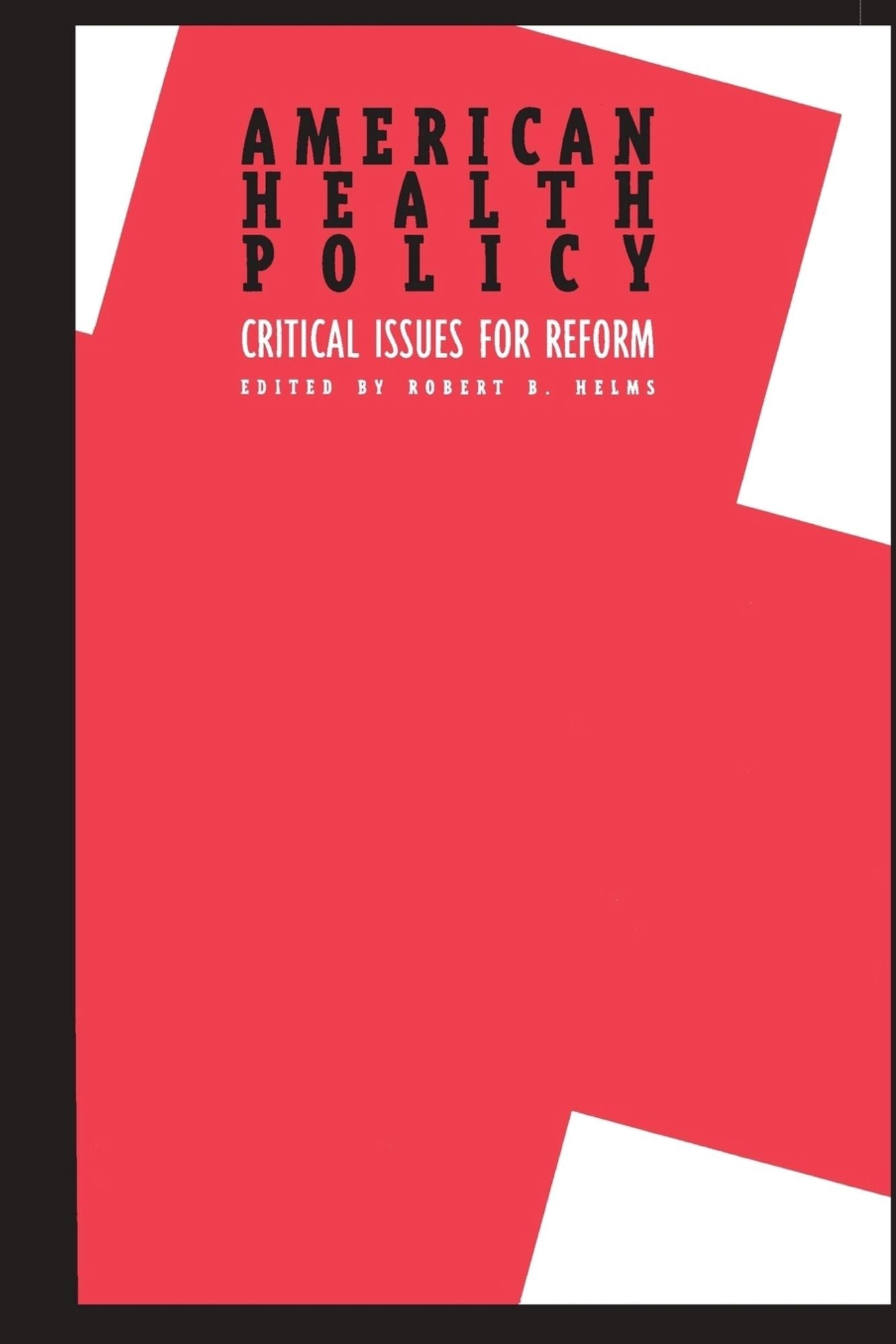 American health policy: critical issues for reform