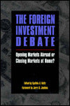 The Foreign Investment Debate: Opening Markets Abroad or Closing Markets at Home?