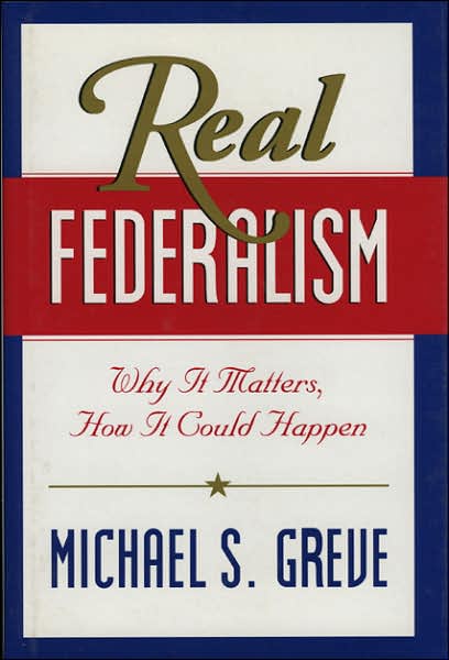 Real Federalism: Why It Matters, How It Could Happen