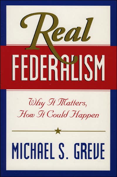 Real Federalism: Why It Matters, How It Could Happen