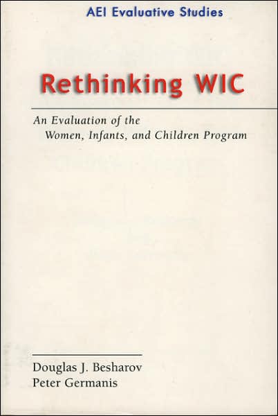 Rethinking WIC: An Evaluation of the Women, Infants and Children Program