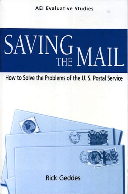 Saving the Mail: How to Solve the Problems of the U.S. Postal Service