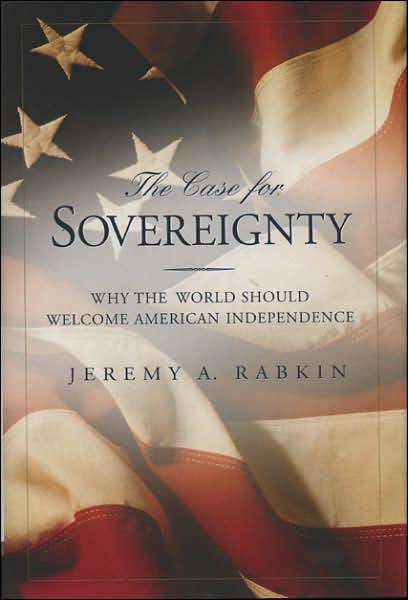 Case For Sovereignty: Why the World Should Welcome American Independence