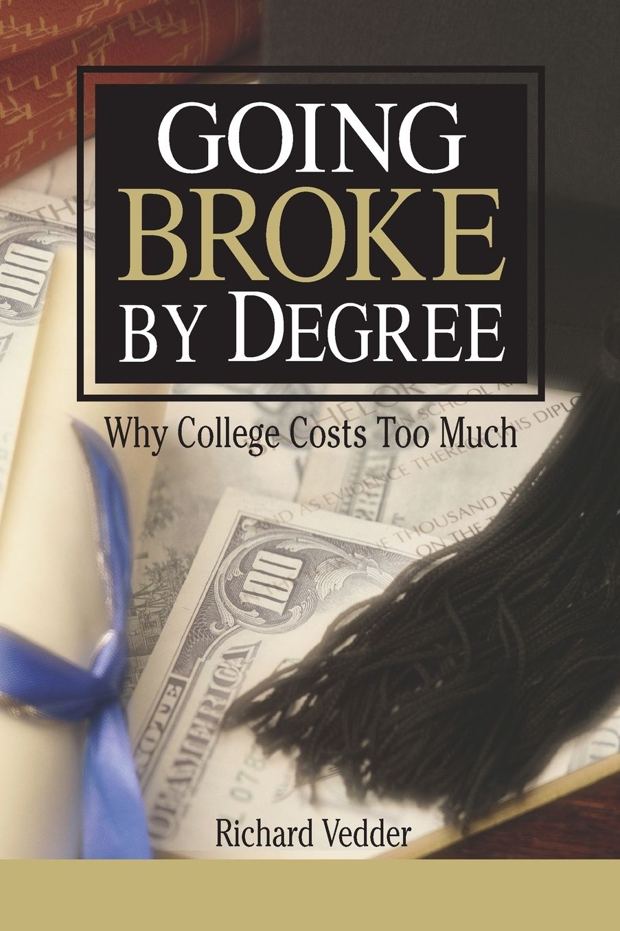 Going Broke By Degree: Why College Cost