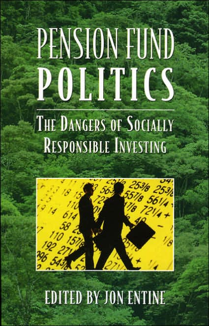 Pension Fund Politics: The Dangers of Socially Responsible Investing