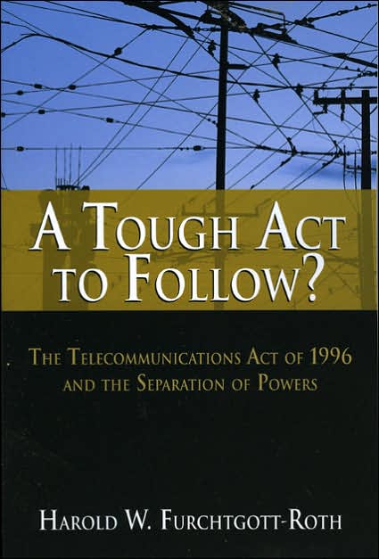 Tough Act to Follow: The Failure to Follow the Telecommunications Act of 1996