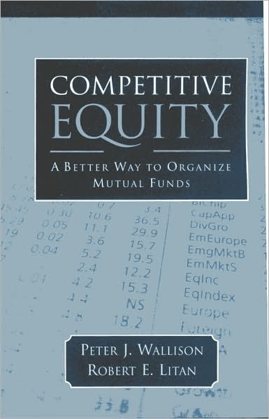 Competitive Equity: A Better Way to Organize Mutual Funds
