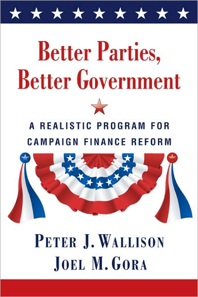 Better Parties, Better Government: A Realistic Program for Campaign Finance Reform